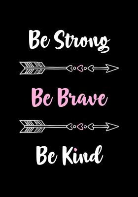 Be Strong - Be Brave - Be Kind: Cute Motivational Journal - Notebook - Diary for Women to Write In - Inspirational Quotes - Great Gift for Women & Teen Girls - Lined Paper - Factory, Creative Journals