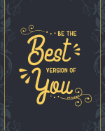 Be the Best Version of You: 90 Day Food and Exercise Journal - Daily Tracker of Physical Activity, Food Consumption, Water, Sleep, Vitamins, and How You Are Feeling - 6x9