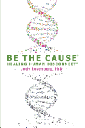 Be the Cause Healing Human Disconnect