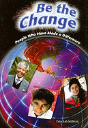 Be the Change: People Who Have Made a Difference