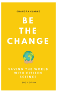 Be the Change: Saving the World with Citizen Science