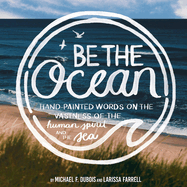 Be The Ocean: Hand-painted Words On The Vastness Of The Human Spirit And The Sea