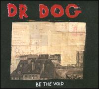 Be the Void - Dr. Dog