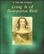 Be Thou Now Persuaded: Living in a Shakespearean World