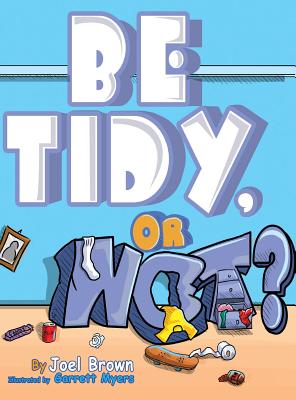 Be Tidy, Or Not? - Brown, Joel