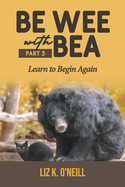 Be Wee with Bea 3: Learn to Begin Again