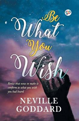 Be What You Wish - Goddard, Neville