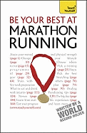 Be Your Best At Marathon Running: The authoritative guide to entering a marathon, from training plans and nutritional guidance to running for charity