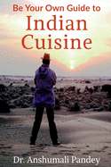 Be Your Own Guide to Indian Cuisine