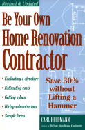 Be Your Own Home Renovation Contractor: Save 30% Without Lifting a Hammer - Heldmann, Carl
