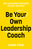 Be Your Own Leadership Coach: Self-coaching strategies to lead your way