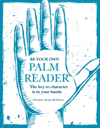 Be Your Own Palm Reader: The Key to Character Is in Your Hands
