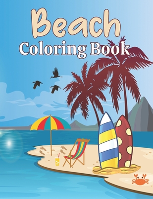 Beach Coloring Book: A Beach Themed Coloring Book Featuring Fun and Relaxing Scenes. For Stress Relief and Relaxation - Starshine