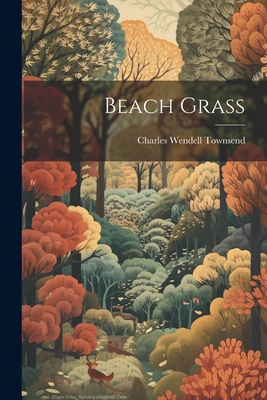 Beach Grass - Townsend, Charles Wendell