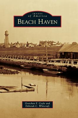 Beach Haven - Coyle, Gretchen F, and Whitcraft, Deborah C