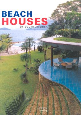 Beach Houses of South America - Haidar, Sylvia, and Antique Collectors' Club (Creator)