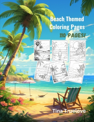 Beach Themed Coloring Pages: 110 Coloring Pages - Truelove, Tina