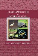 Beacham's Guide to International Endangered Species: Non-Mammals Listed Prior to 2000