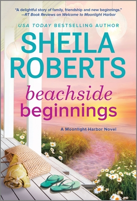 Beachside Beginnings: A Moonlight Harbor Novel - Roberts, Sheila