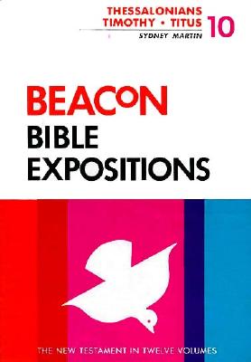 Beacon Bible Expositions, Volume 10: Thessalonians Through Titus - Martin, Sydney