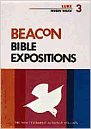 Beacon Bible Expositions, Volume 3: Luke
