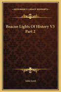 Beacon Lights of History V3 Part 2