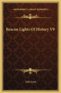 Beacon Lights of History V9