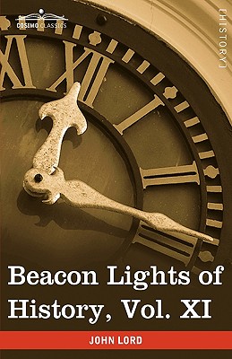 Beacon Lights of History, Vol. XI: American Founders (in 15 Volumes) - Lord, John, Dr.