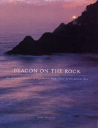 Beacon on the Rock: The Dramatic History of Lighthouses from 1600 to the Present Day