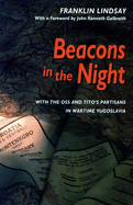 Beacons in the Night: With the OSS and Tito (Tm)S Partisans in Wartime Yugoslavia