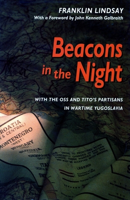 Beacons in the Night: With the OSS and Tito (Tm)S Partisans in Wartime Yugoslavia - Lindsay, Franklin