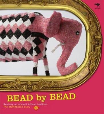 Bead by Bead: Reviving an Ancient African Tradition: The Monkeybiz Story - Jackson, Barbara, and Evans, Kristy