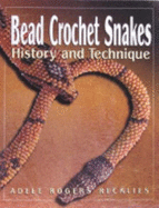 Bead Crochet Snakes: History and Technique