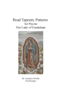 Bead Tapestry Patterns for Peyote Our Lady of Guadalupe