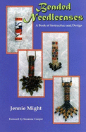 Beaded Needlecases: A Book of Instruction and Design