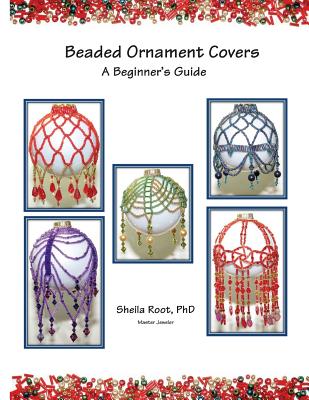 Beaded Ornament Covers: A Beginner's Guide - Root, Sheila