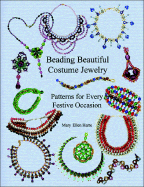 Beading Beautiful Costume Jewelry: Patterns for Every Festive Occasion