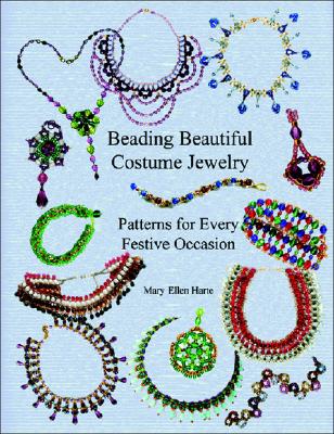Beading Beautiful Costume Jewelry: Patterns for Every Festive Occasion - Harte, Mary Ellen