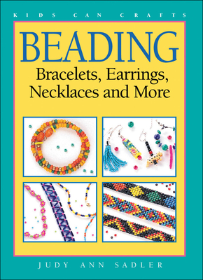 Beading: Bracelets Earrings Necklaces and More - Sadler, Judy Ann