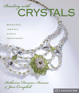 Beading with Crystals: Beautiful Jewelry, Simple Techniques - Aimone, Katherine Duncan, and Campbell, Jean
