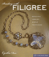 Beading with Filigree: Beautiful Jewelry, Simple Techniques