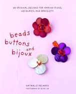 Beads, Buttons, and Bijoux: 58 Original Designs for Making Rings, Necklaces, and Bracelets