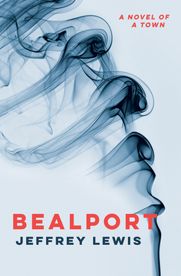 Bealport: A Novel of a Town - Lewis, Jeffrey
