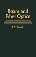 Beam and Fiber Optics - Arnaud, Jacques A
