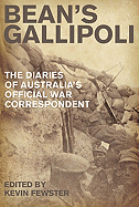 Bean's Gallipoli: The Diaries of Australia's Official War Correspondent - Fewster, Kevin (Editor)