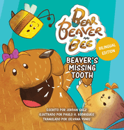 Bear, Beaver, and Bee: Beaver's Missing Tooth: Beaver's Missing Tooth (Spanish Edition): Beaver's Missing Tooth