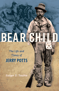 Bear Child: The Life and Times of Jerry Potts