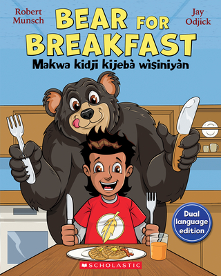 Bear for Breakfast / Makwa Kidji Kijeb Wsiniyn - Munsch, Robert