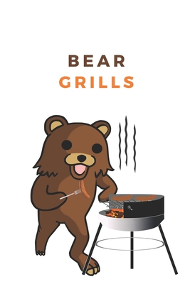 Bear Grills - Notebook: Bear gift for bear lovers, men, women, boys and girls - Lined notebook/journal/diary/logbook/jotter - Stationery, Kings