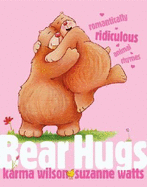 Bear Hugs: Romantically Ridiculous Animal Rhymes - Wilson, Karma